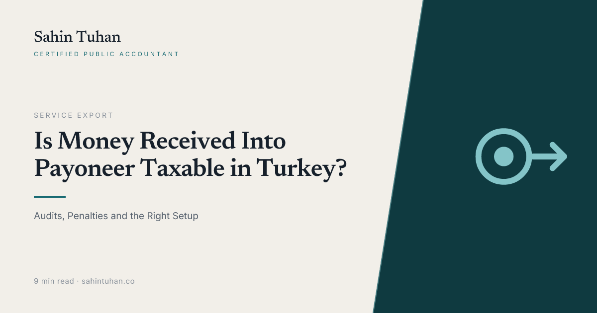 Is Money Received Into Payoneer Taxable in Turkey? Audits, Penalties and the Right Setup (2026)