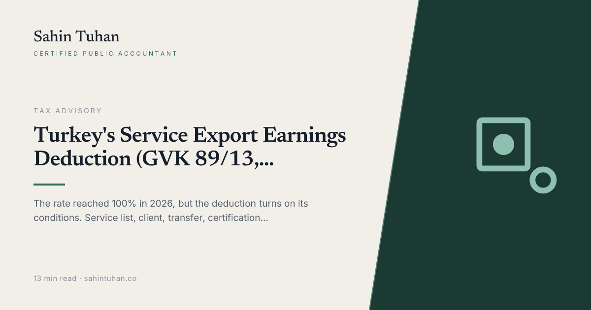 Turkey's Service Export Earnings Deduction (GVK 89/13, KVK 10/1-ğ): The 2026 Conditions for 100%