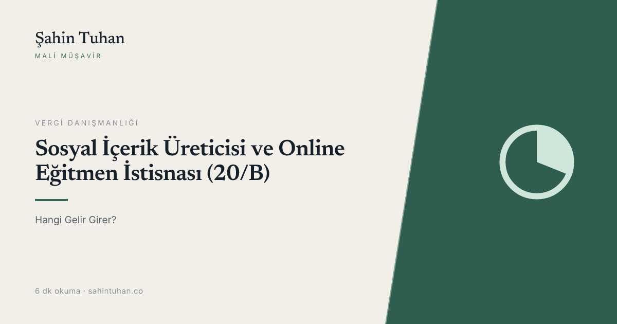 Sosyal İçerik Üreticisi ve Online Eğitmen İstisnası (20/B): Hangi Gelir Girer? (2026)